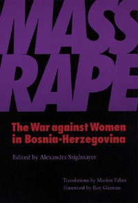 Mass Rape : The War against Women in Bosnia-Herzegovina