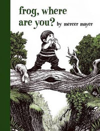 Frog, Where Are You? : A Boy, a Dog, and a Frog - Mercer Mayer