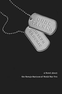 Code Talker : A Novel About the Navajo Marines of World War Two - Joseph Bruchac
