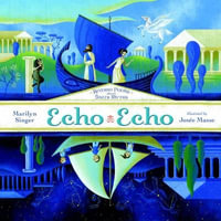 Echo Echo : Reverso Poems About Greek Myths - Marilyn Singer