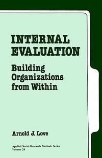 Internal Evaluation : Building Organizations from Within - Arnold J. Love