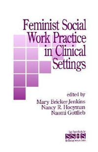 Feminist Social Work Practice in Clinical Settings : Sage Sourcebooks for the Human Services Series - Mary Bricker-Jenkins