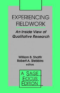 Experiencing Fieldwork : An Inside View of Qualitative Research - William Shaffir