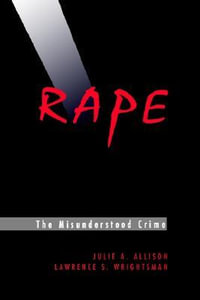 Rape : The Misunderstood Crime: The Misunderstood Crime - Julie A. Allison