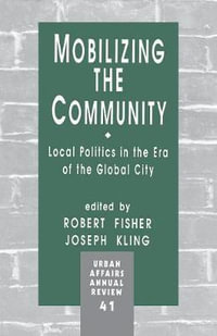 Mobilizing the Community : Local Politics in the Era of the Global City - Robert Fisher