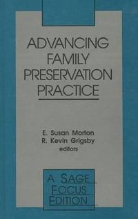 Advancing Family Preservation Practice : SAGE FOCUS EDITIONS - E . Susan Morton