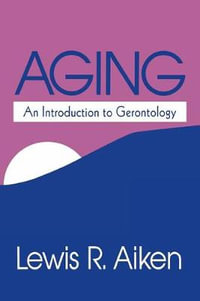 Aging : An Introduction to Gerontology - Lewis R. Aiken
