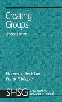 Creating Groups : SAGE HUMAN SERVICES GUIDES - Harvey J. Bertcher