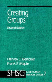 Creating Groups : SAGE HUMAN SERVICES GUIDES - Harvey J. Bertcher