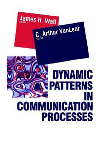 Dynamic Patterns in Communication Processes : Monograph Series II - James H. Watt