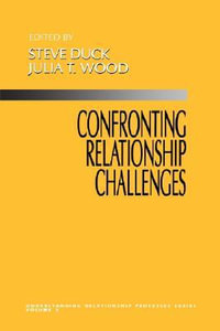 Confronting Relationship Challenges : Understanding Relationship Processes - Steve Duck
