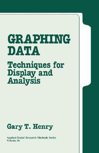 Graphing Data : Techniques for Display and Analysis - Gary T. Henry