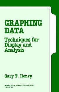 Graphing Data : Techniques for Display and Analysis - Gary T. Henry