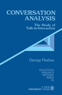 Conversation Analysis : The Study of Talk-in-Interaction - George Psathas