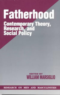 Fatherhood : Contemporary Theory, Research, and Social Policy - William Marsiglio