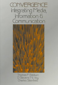 Convergence : Integrating Media, Information & Communication - Thomas F. Baldwin