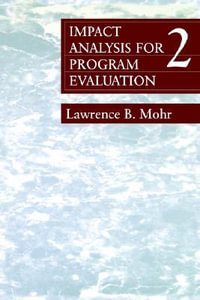 Impact Analysis for Program Evaluation : Series; 40 - Lawrence B. Mohr