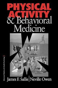 Physical Activity and Behavioral Medicine : Behavioral Medicine and Health Psychology Series - James F. Sallis