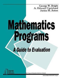 Mathematics Programs : A Guide to Evaluation - George W. Bright