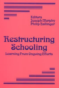 Restructuring Schooling : Learning from Ongoing Efforts - Joseph Murphy