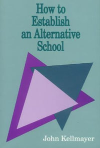 How to Establish an Alternative School - John Kellmayer