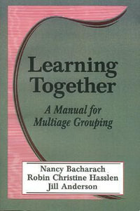 Learning Together : A Manual for Multiage Grouping - Nancy L. Bacharach