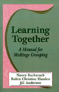 Learning Together : A Manual for Multiage Grouping - Nancy L. Bacharach