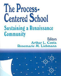 The Process-Centered School : Sustaining a Renaissance Community - Arthur L. Costa