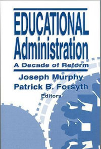 Educational Administration : A Decade of Reform - Joseph F. Murphy