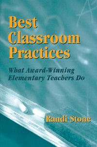 Best Classroom Practices : What Award-Winning Elementary Teachers Do - Randi B. Sofman