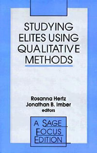 Studying Elites Using Qualitative Methods : Sage Focus Editions - Rosanna Hertz