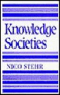 Knowledge Societies - Nico Stehr