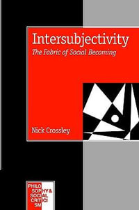 Intersubjectivity : The Fabric of Social Becoming - Nick Crossley