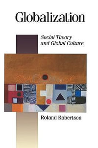 Globalization : Social Theory and Global Culture - Roland Robertson