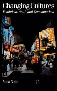 Changing Cultures : Feminism, Youth and Consumerism - Mica Nava