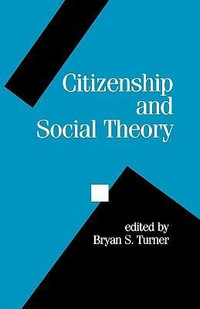 Citizenship and Social Theory : Politics and Culture series - Bryan S Turner