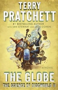 The Globe : The Science of Discworld II: A Novel - Terry Pratchett