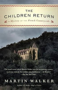The Children Return : A Mystery of the French Countryside (US Edition of Children of War) - Martin Walker