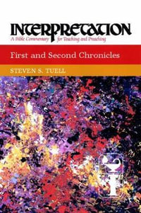 First and Second Chronicles : Interpretation - Steven Tuell