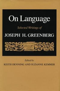 On Language : Selected Writings of Joseph H. Greenberg - Keith Denning