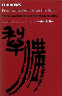 Furrows : Peasants, Intellectuals, and the State - Helen F. Siu