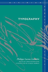 Typography : Mimesis, Philosophy, Politics - Philippe Lacoue-Labarthe