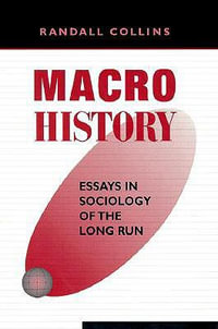 Macrohistory : Essays in Sociology of the Long Run - Randall Collins