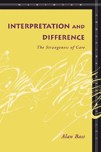 Interpretation and Difference : The Strangeness of Care - Alan Bass