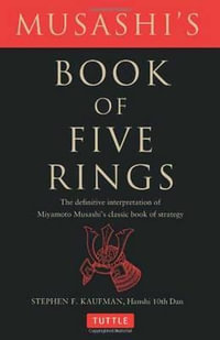 Musashi's Book of Five Rings : The Definitive Interpretation of Miyamoto Musashi's Classic Book of Strategy - Miyamoto Musashi