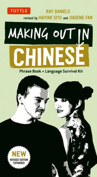 Making Out in Chinese : A Mandarin Chinese Phrase Book - Ray Daniels