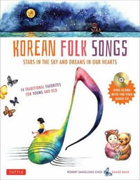 Korean Folk Songs : Stars in the Sky and Dreams in Our Hearts [14 Sing Along Songs with Audio Recordings Included] - Robert Choi