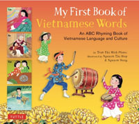 My First Book of Vietnamese Words : An ABC Rhyming Book of Vietnamese Language and Culture - Phuoc Thi Minh Tran