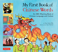 My First Book of Chinese Words : An ABC Rhyming Book of Chinese Language and Culture - Faye-Lynn Wu