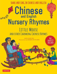 Chinese and English Nursery Rhymes : Little Mouse and Other Charming Chinese Rhymes (Audio Disc in Chinese & English Included) - Faye-Lynn Wu